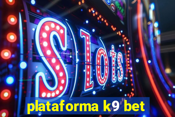 plataforma k9 bet